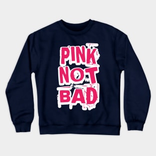 Pink Not Bad Crewneck Sweatshirt